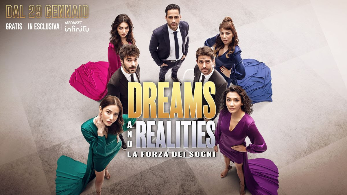 Dreams and Realities su Mediaset Infinity: trama, cast, episodi - TvBlog