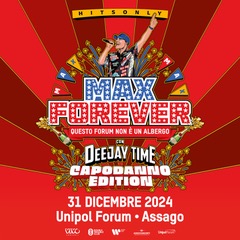 Capodanno 2025, Max Forever con Deejay Time: il concerto evento martedì 31 dicembre 2024: anticipazioni e scaletta